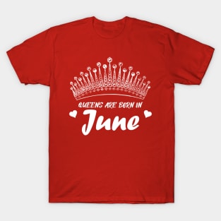 QUEENS ARE BORN IN JUNE T-Shirt